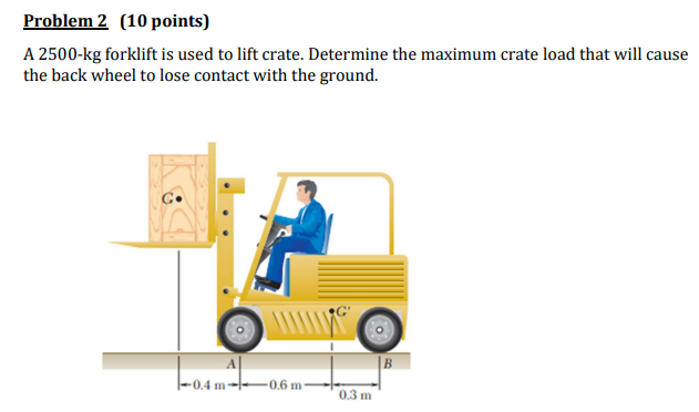 Problem 2 ( 1 0 points ) A 2 5 0 0 - k g forklift