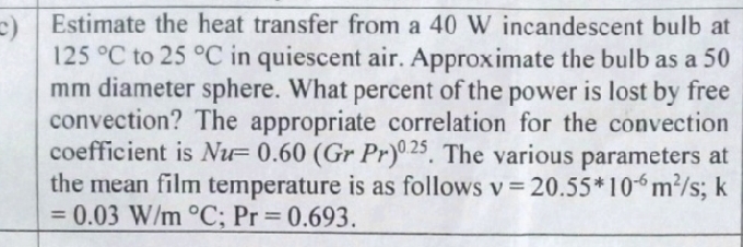 Estimate the heat transfer from a 4 0 W