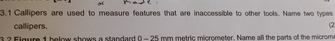 3 . 1 Callipers are used to measure features that
