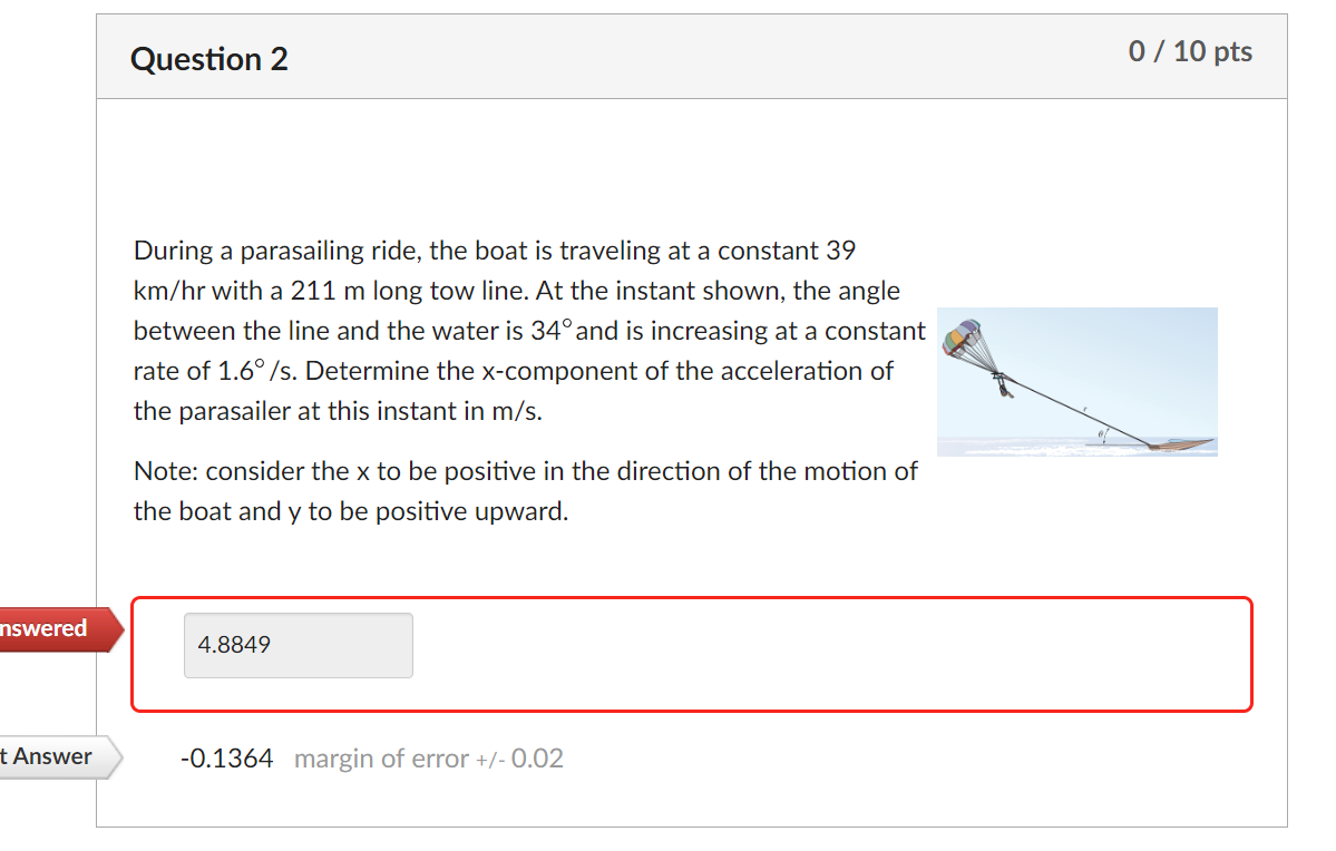 Question 2 During a parasailing ride, the boat is