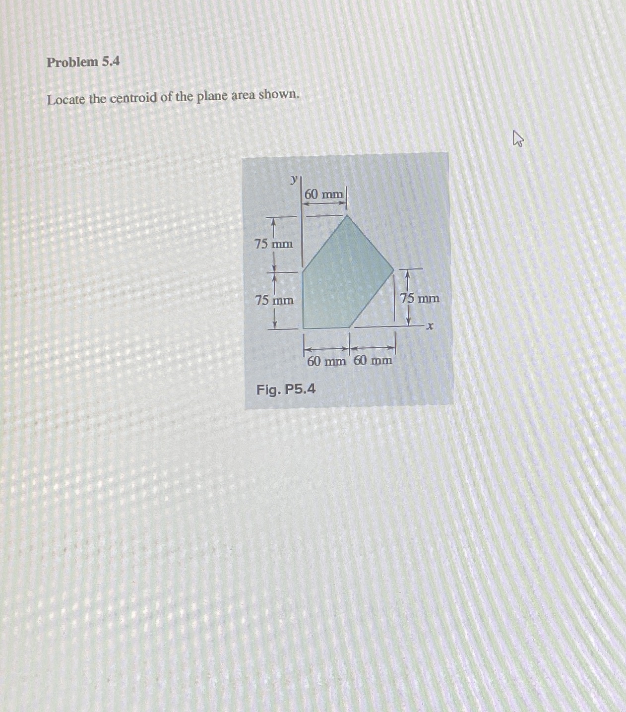 Problem 5 . 4 Locate the centroid of the plane
