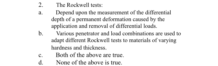 The Rockwell tests: a . Depend upon the