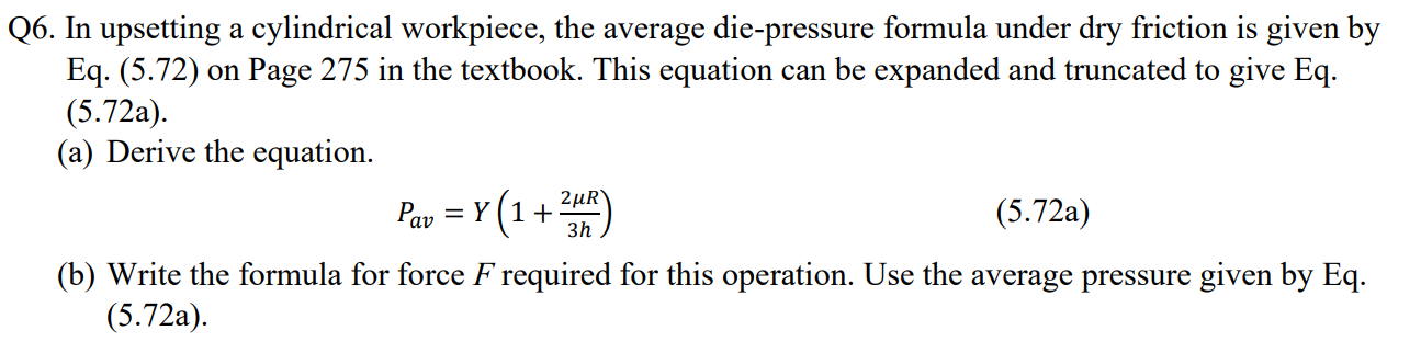 Q 6 . In upsetting a cylindrical workpiece, the