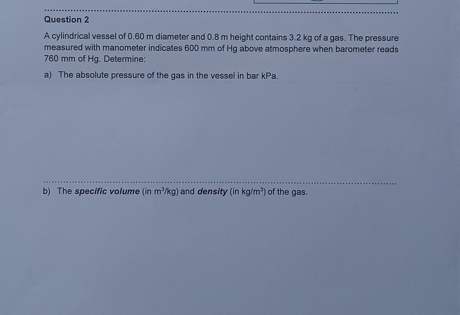 Question 2 A cylindrical vessel of 0 . 6 0 m