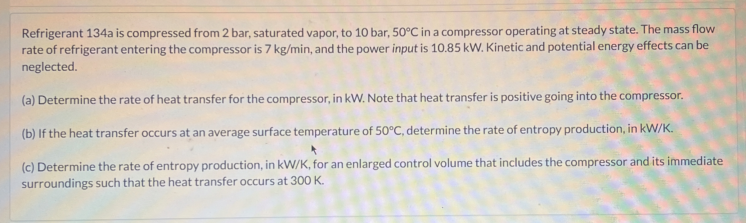 Refrigerant 1 3 4 a is compressed from 2 bar,