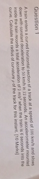Question 1 A train enters a curved horizontal