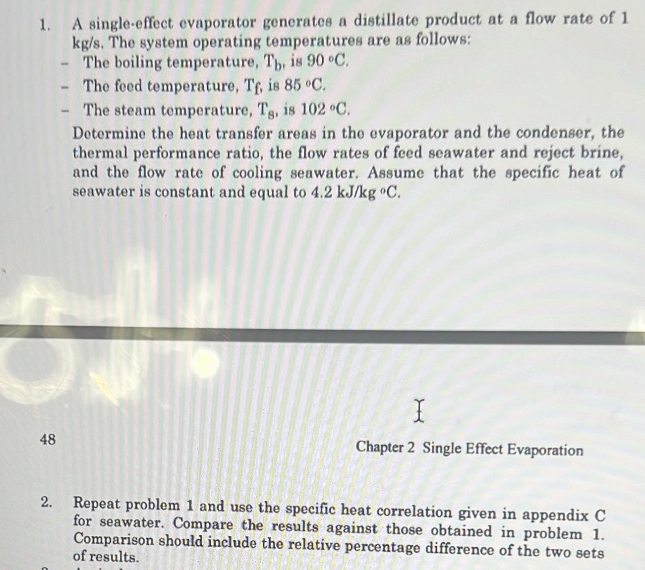 A single - effect evaporator generates a