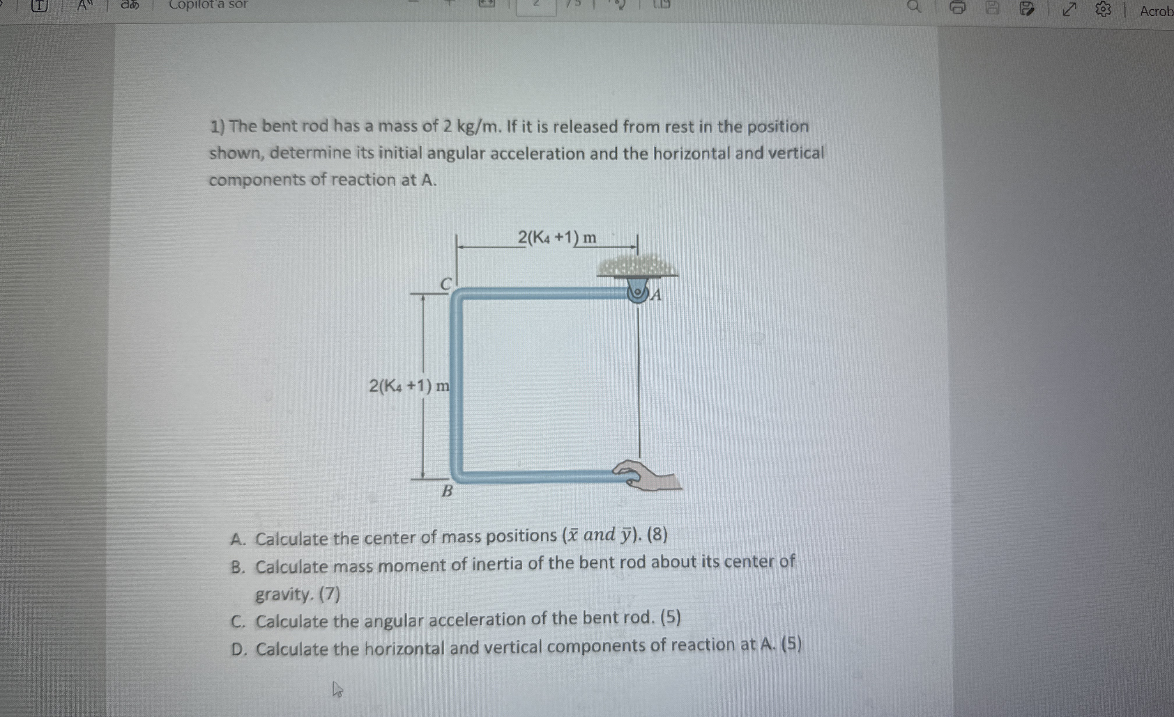 The bent rod has a mass of 2 k g m . If it is