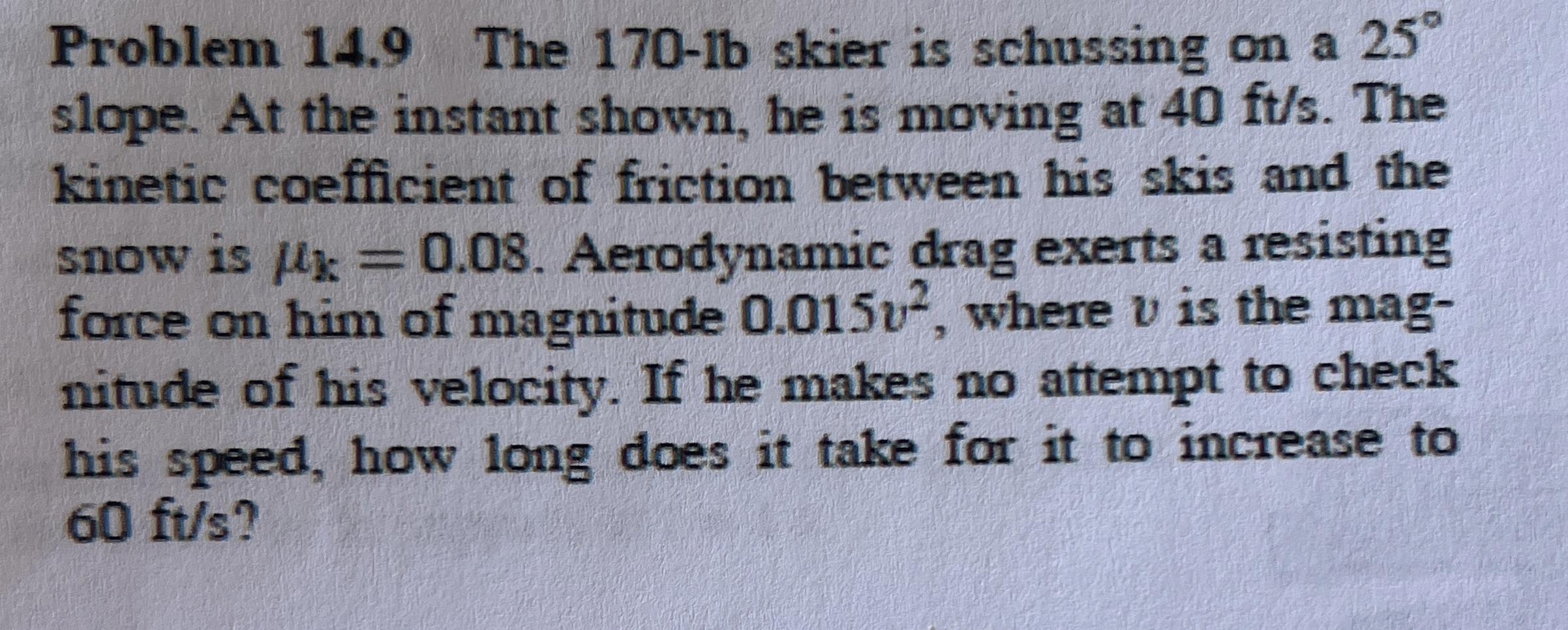Problem 1 4 . 9 The 1 7 0 - l b skier is