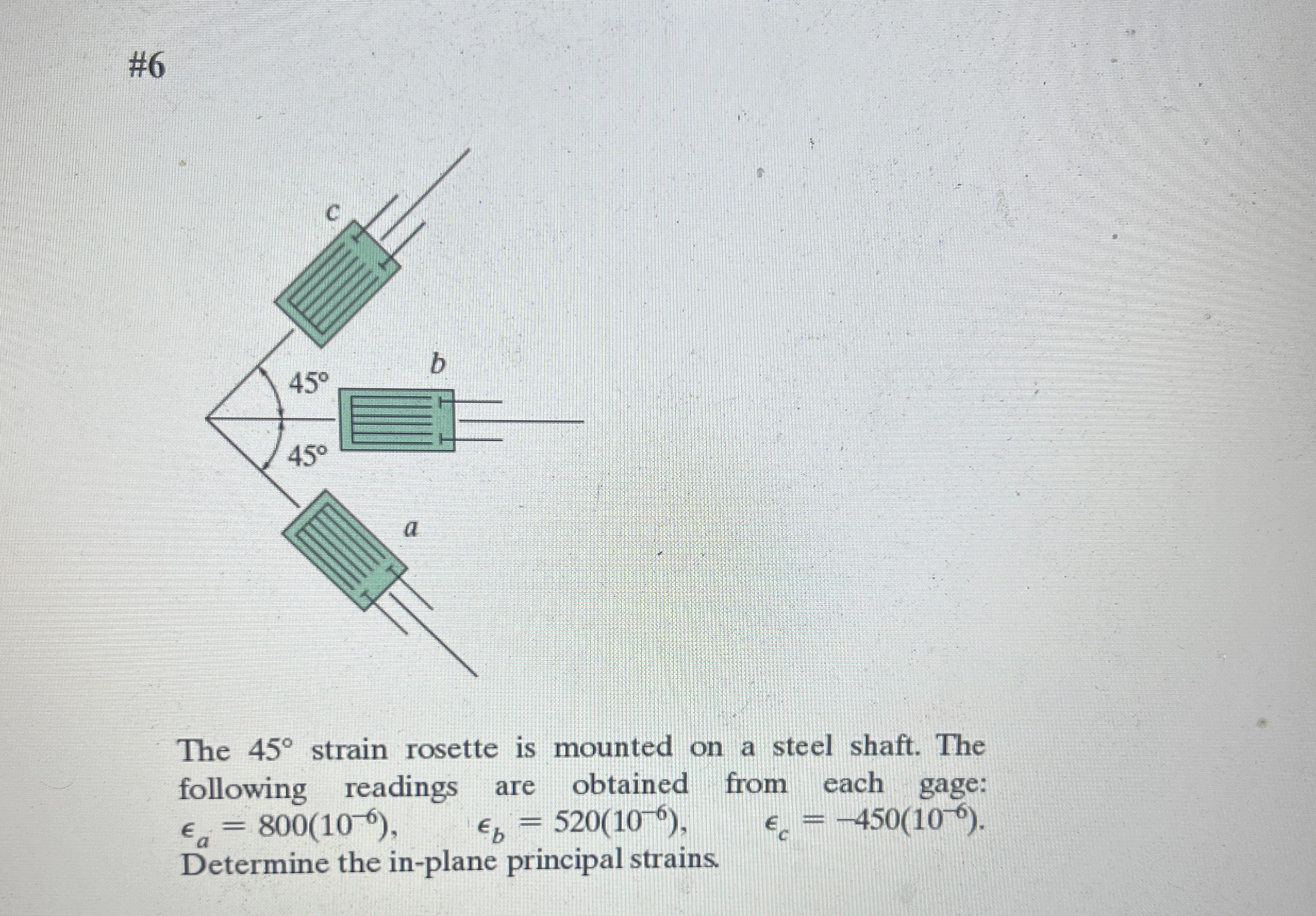 # 6 The 4 5 strain rosette is mounted on a steel