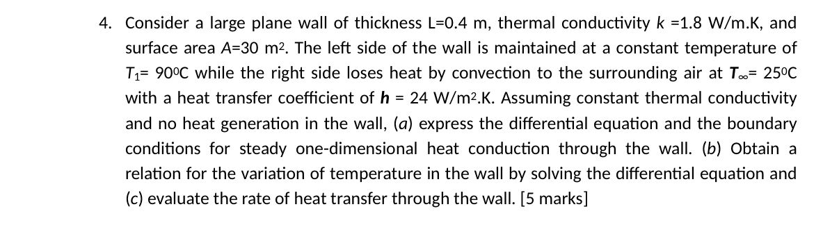 Consider a large plane wall of thickness L = 0 .