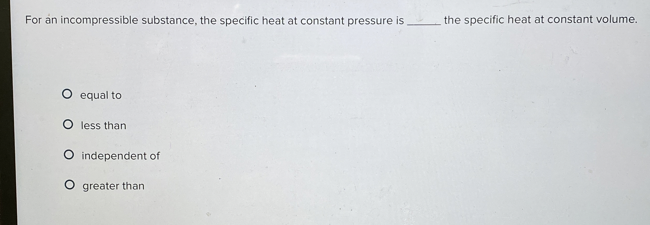 For an incompressible substance, the specific