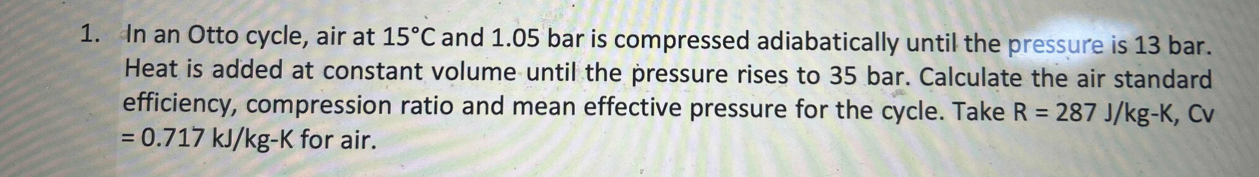 In an Otto cycle, air at 1 5 C and 1 . 0 5 bar is