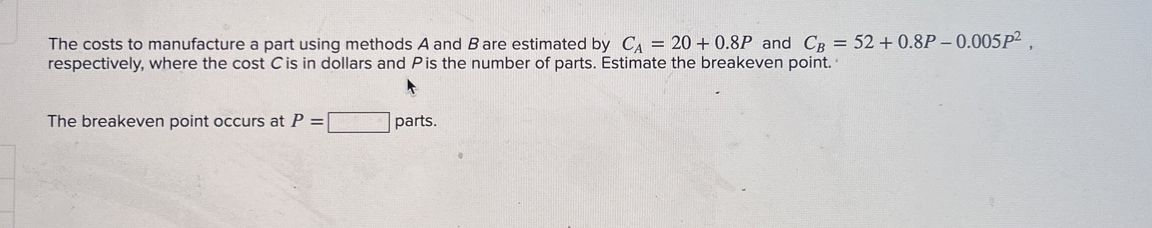 The costs to manufacture a part using methods A