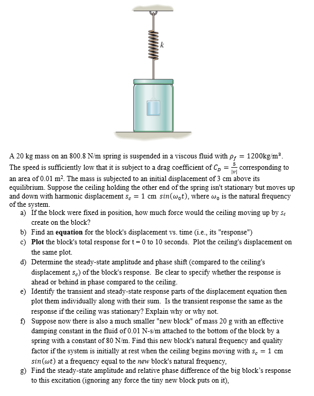 A 2 0 kg mass on an 8 0 0 . 8 N / m spring is