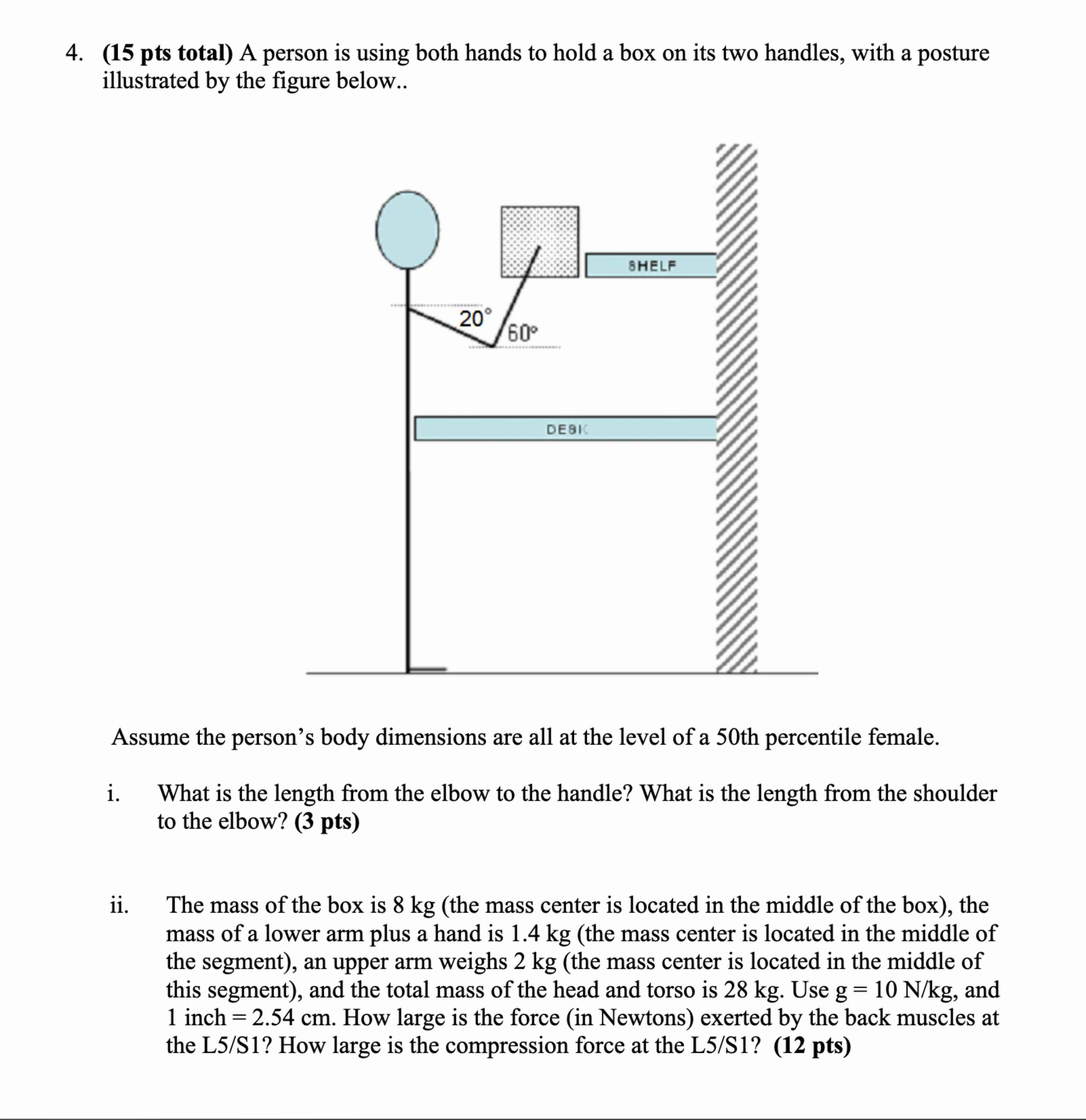 4 . ( 1 5 pts total ) A person is using both