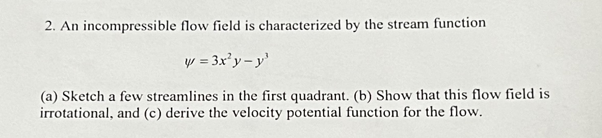 An incompressible flow field is characterized by