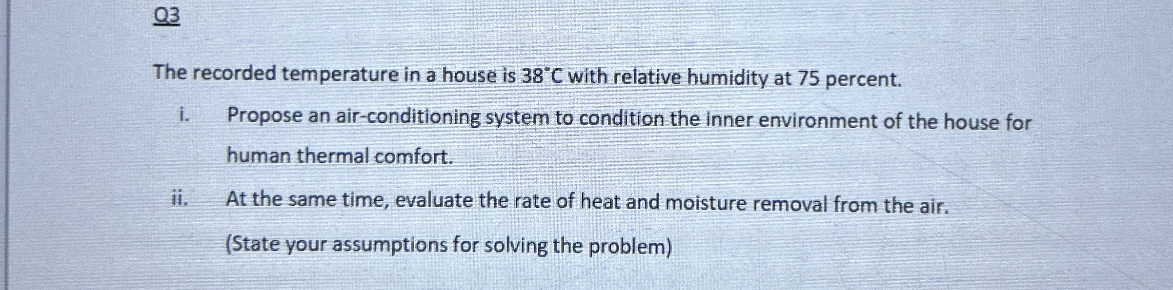 Q 3 The recorded temperature in a house is 3 8 C