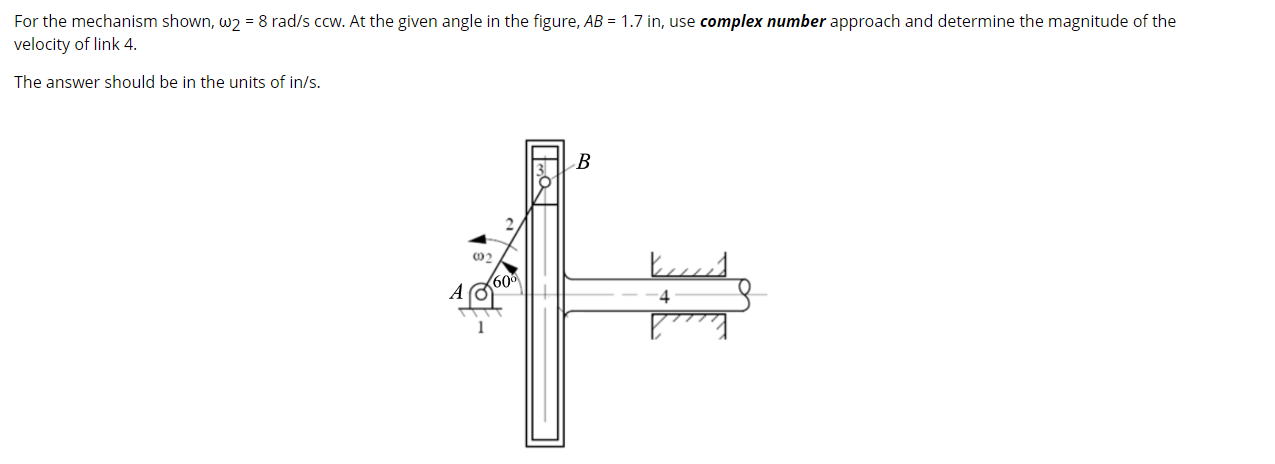 For the mechanism shown, 2 = 8 r a d s c c w . At