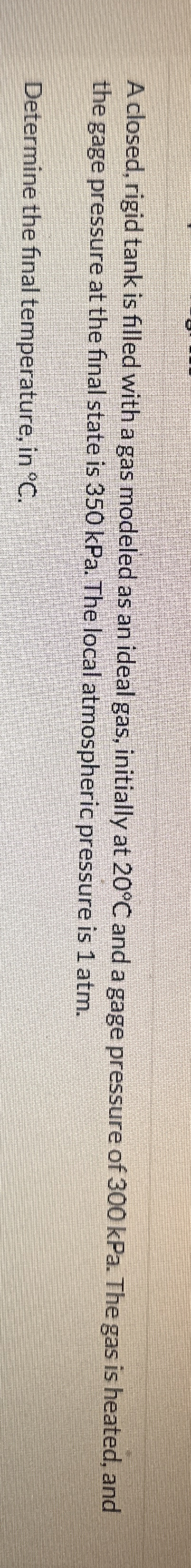 A closed, rigid tank is filled with a gas modeled