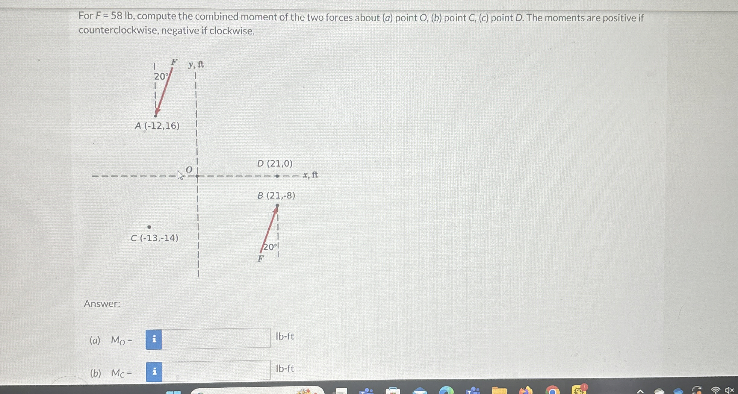 For F = 5 8 l b , compute the combined moment of