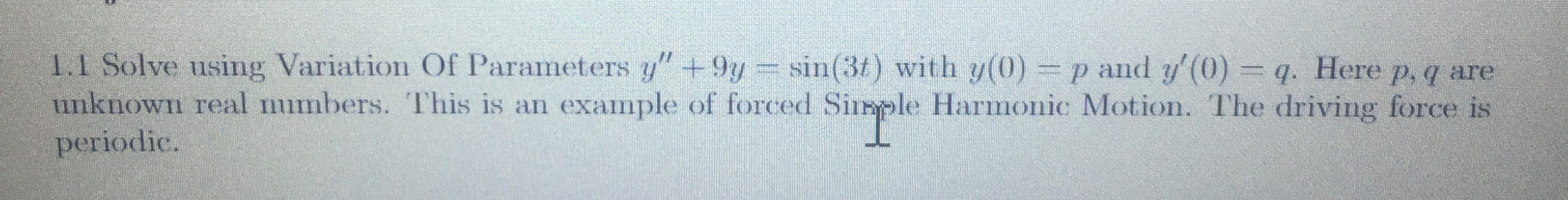1 . 1 Solve using Variation Of Parameters y ' ' +