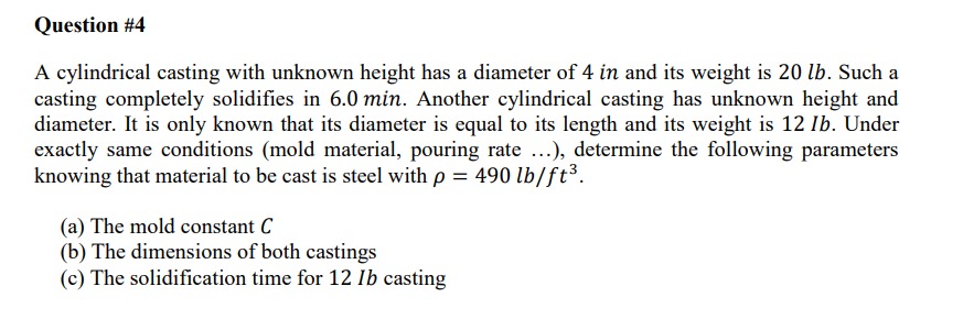 Question # 4 A cylindrical casting with unknown