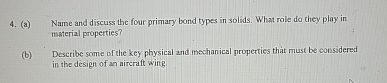 ( a ) Name and discuss the four primary bond