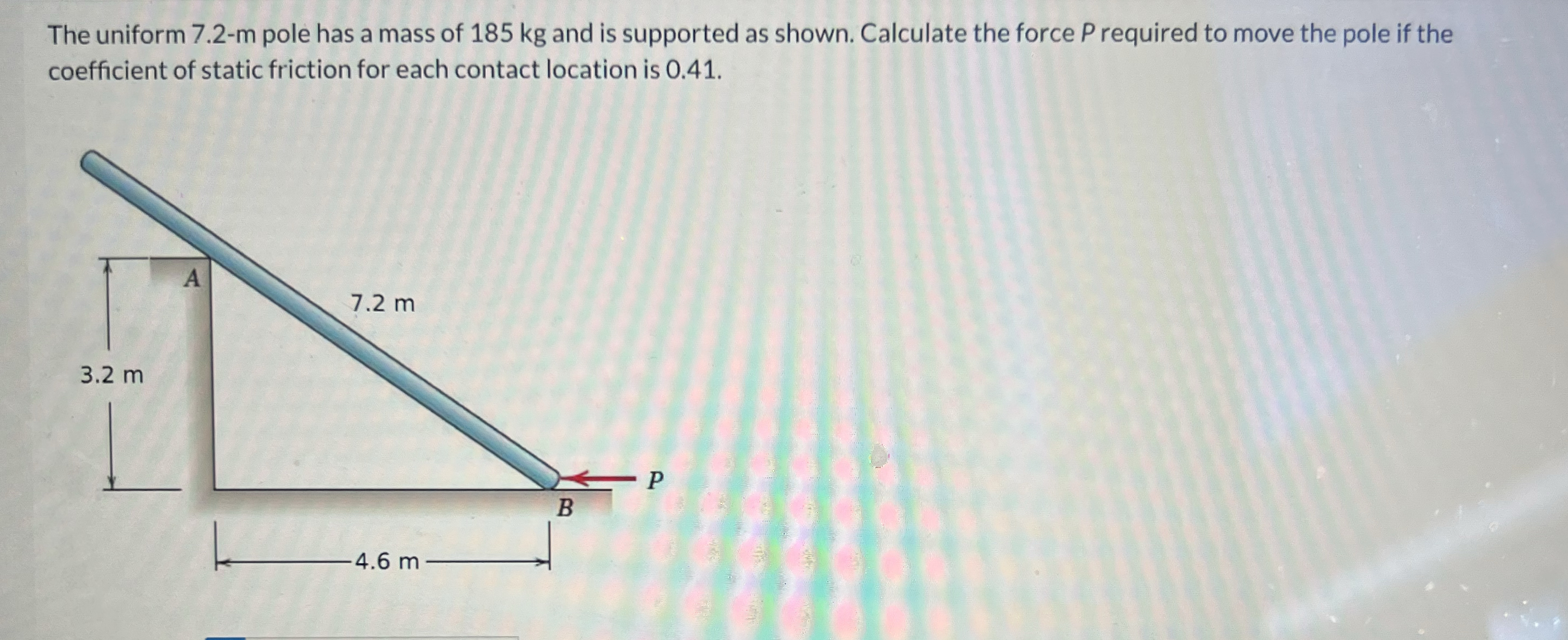 The uniform 7 . 2 - m pole has a mass of 1 8 5 kg