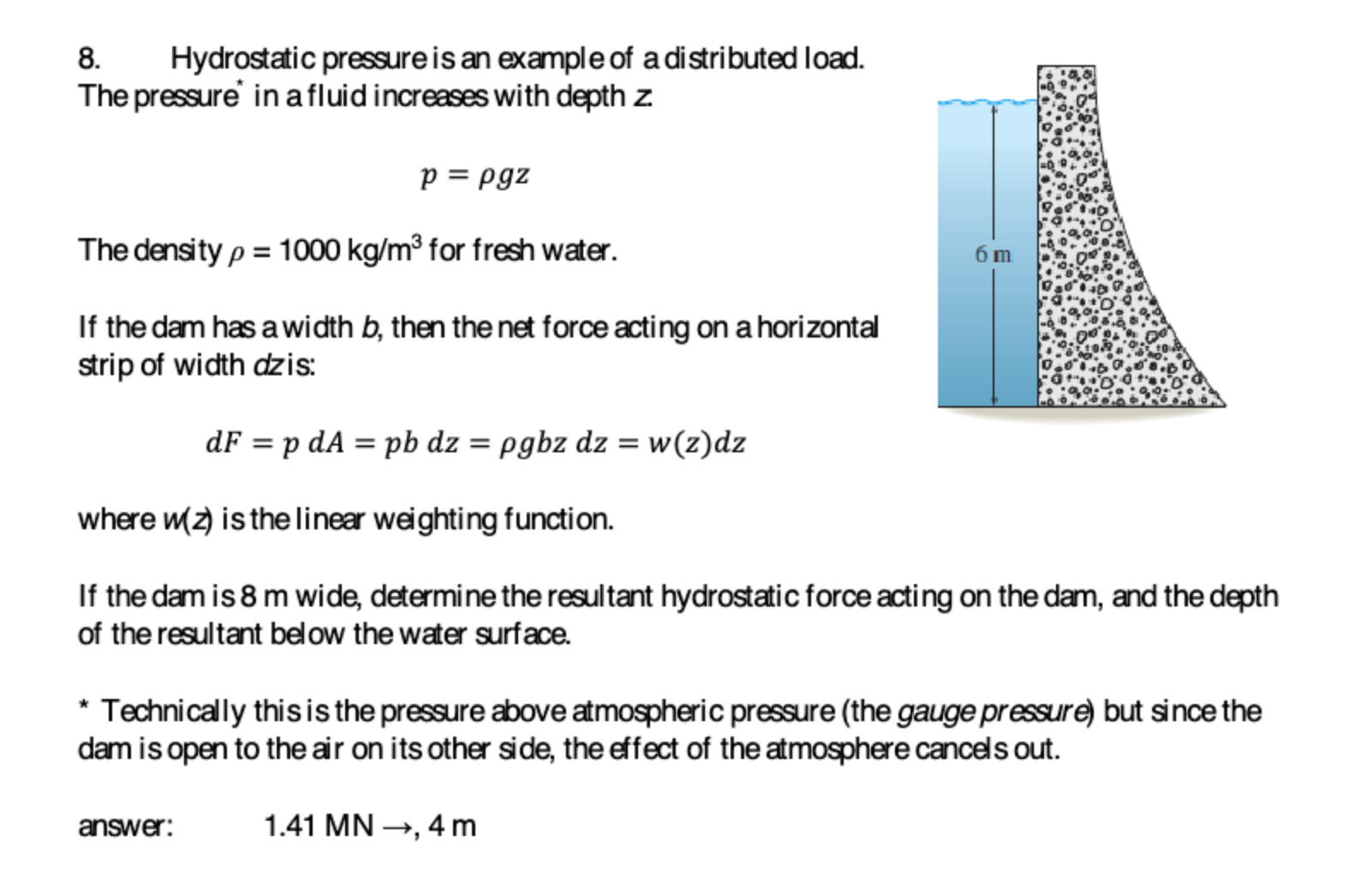 Hydrostatic pressure is an example of a