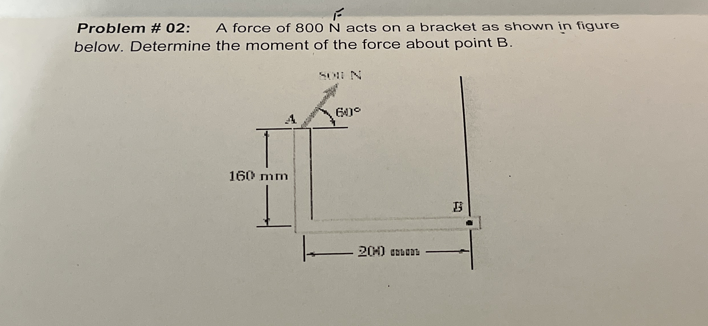 Problem # 0 2 : A force of 8 0 0 N F acts on a
