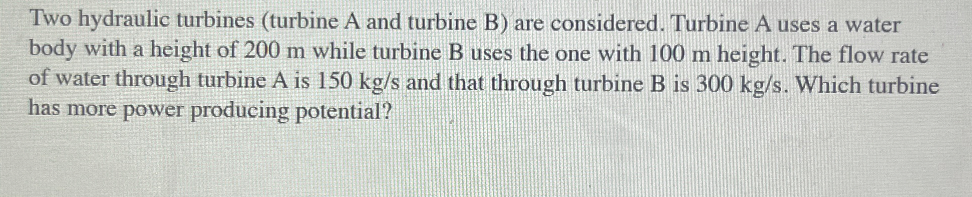 Two hydraulic turbines ( turbine A and turbine B