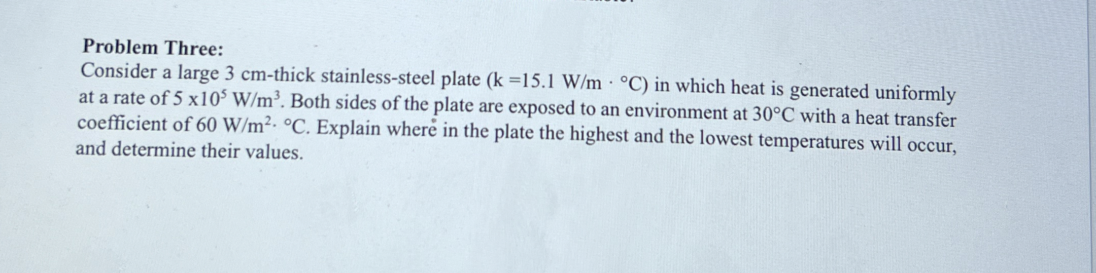Problem Three: Consider a large 3 cm - thick