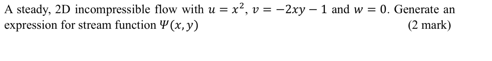 A steady, 2 D incompressible flow with u = x 2 ,