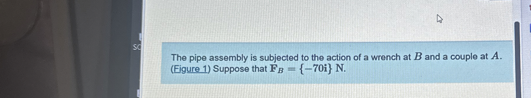 The pipe assembly is subjected to the action of a