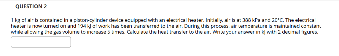 QUESTION 2 1 kg of air is contained in a piston -