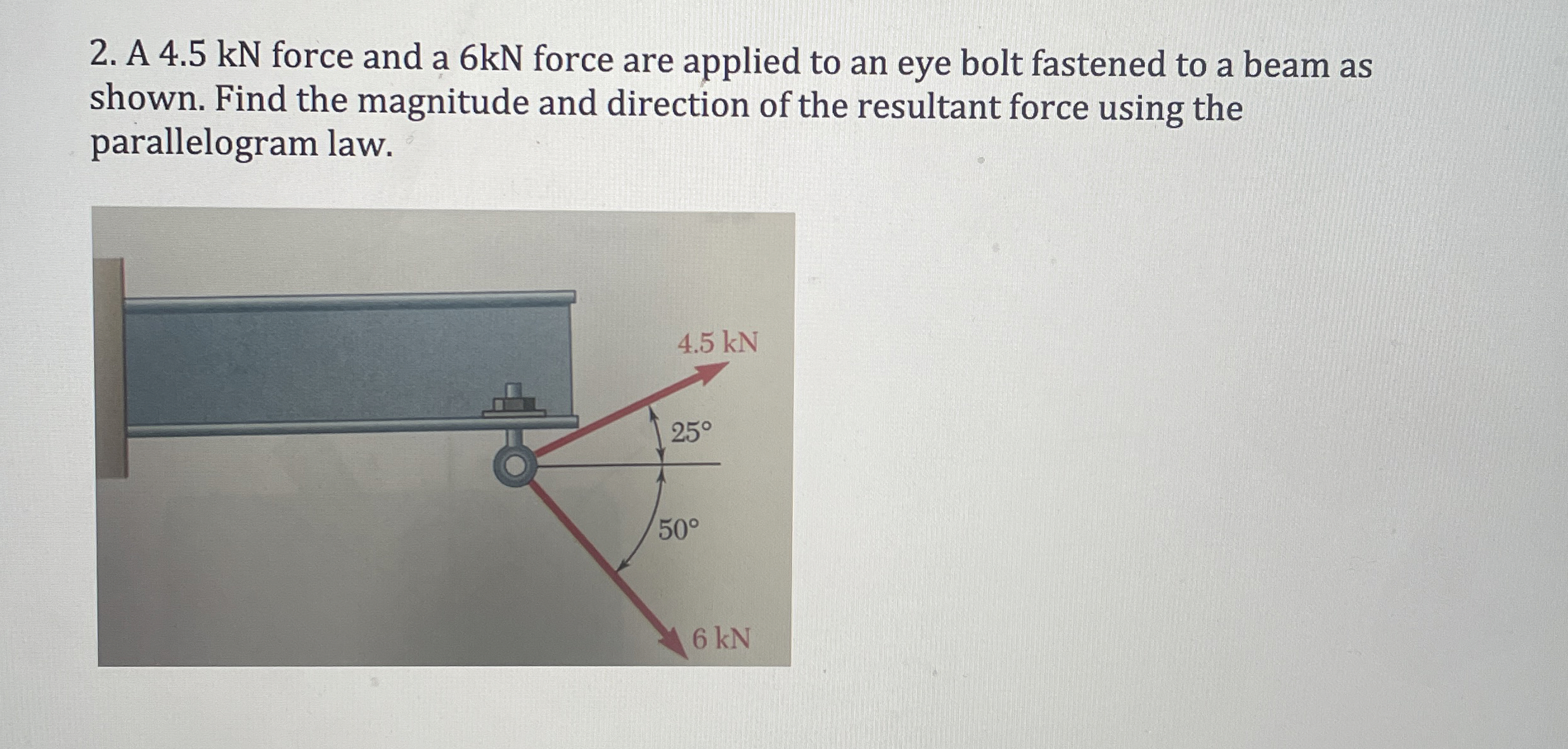 A 4 . 5 kN force and a 6 kN force are applied to