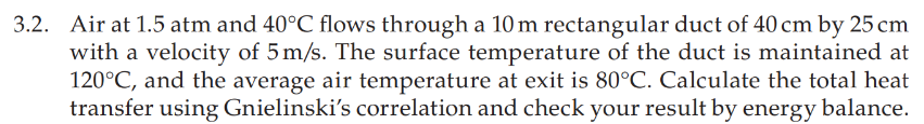 3 . 2 . Air at 1 . 5 atm and 4 0 C flows through