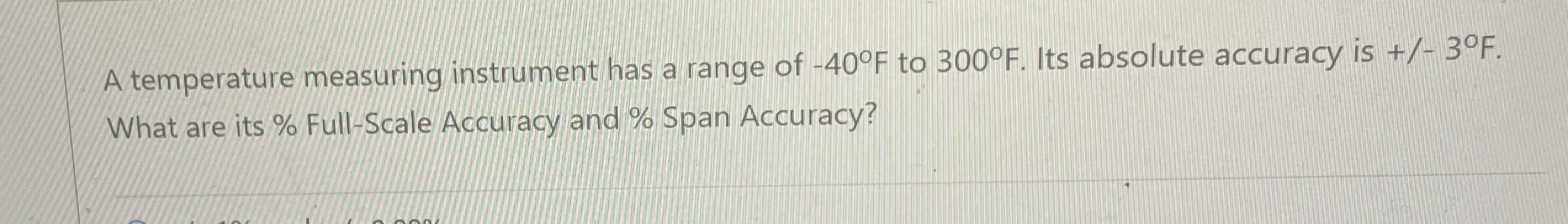 A temperature measuring instrument has a range of