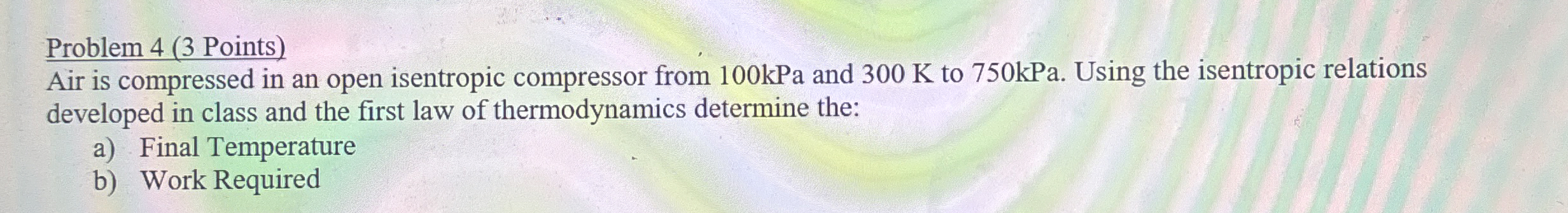 Problem 4 ( 3 Points ) Air is compressed in an