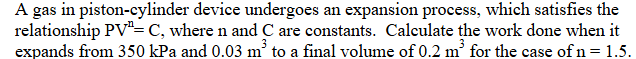 A gas in piston - cylinder device undergoes an