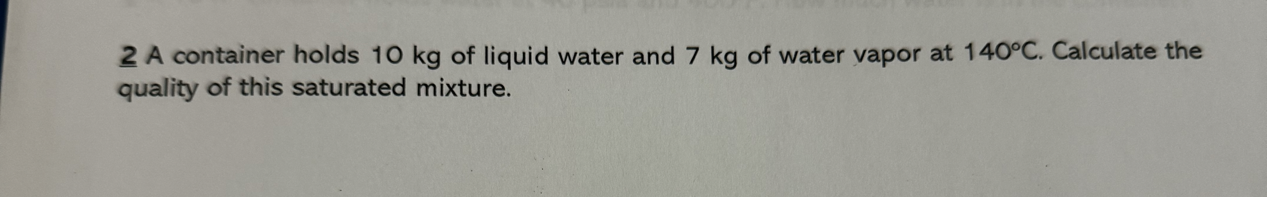 2 ? A container holds 1 0 kg of liquid water and