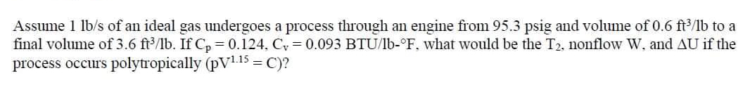 Assume 1 l b s of an ideal gas undergoes a