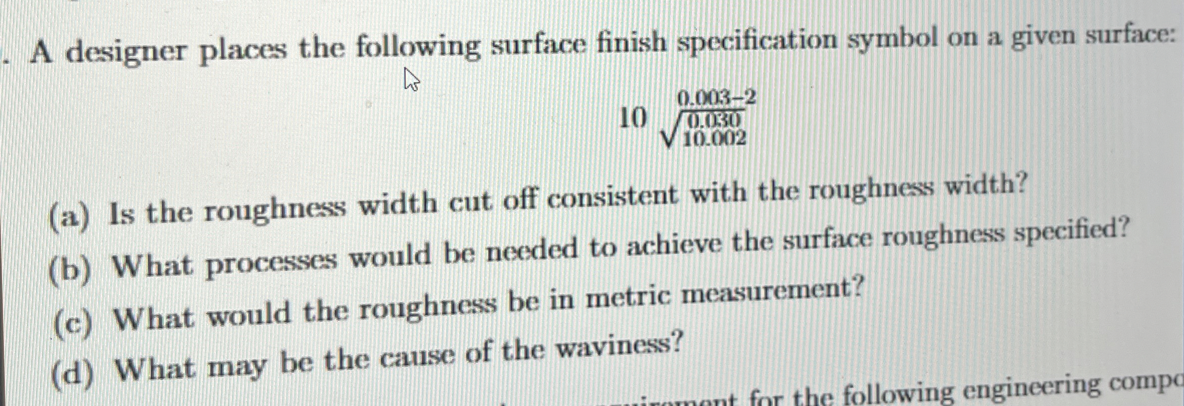 A designer places the following surface finish
