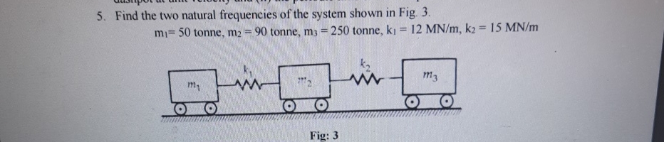 Find the two natural frequencies of the system