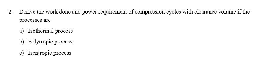 2 . Derive the work done and power requirement of