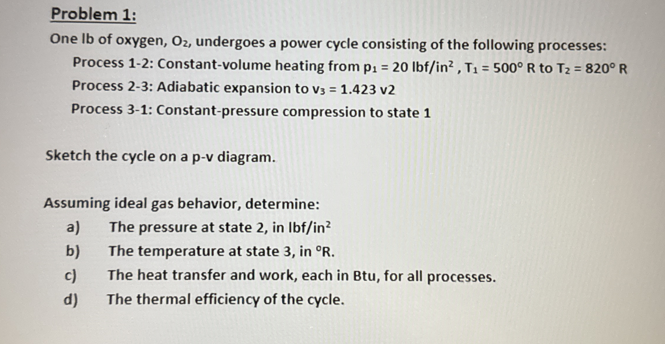 Problem 1 : One lb of oxygen, O 2 , undergoes a