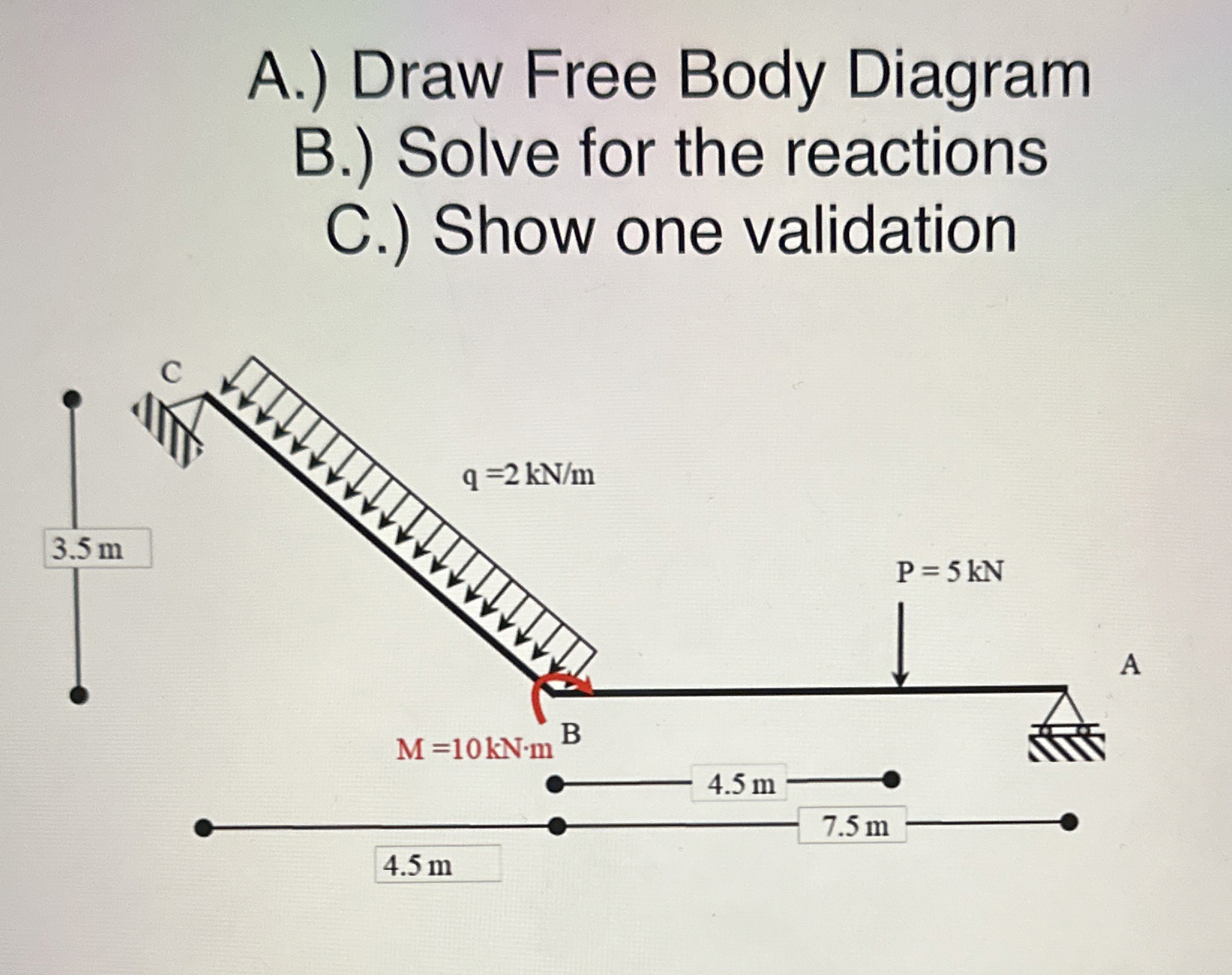 A . ) Draw Free Body Diagram B . ) Solve for the