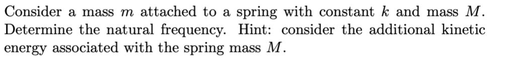 Consider a mass m attached to a spring with