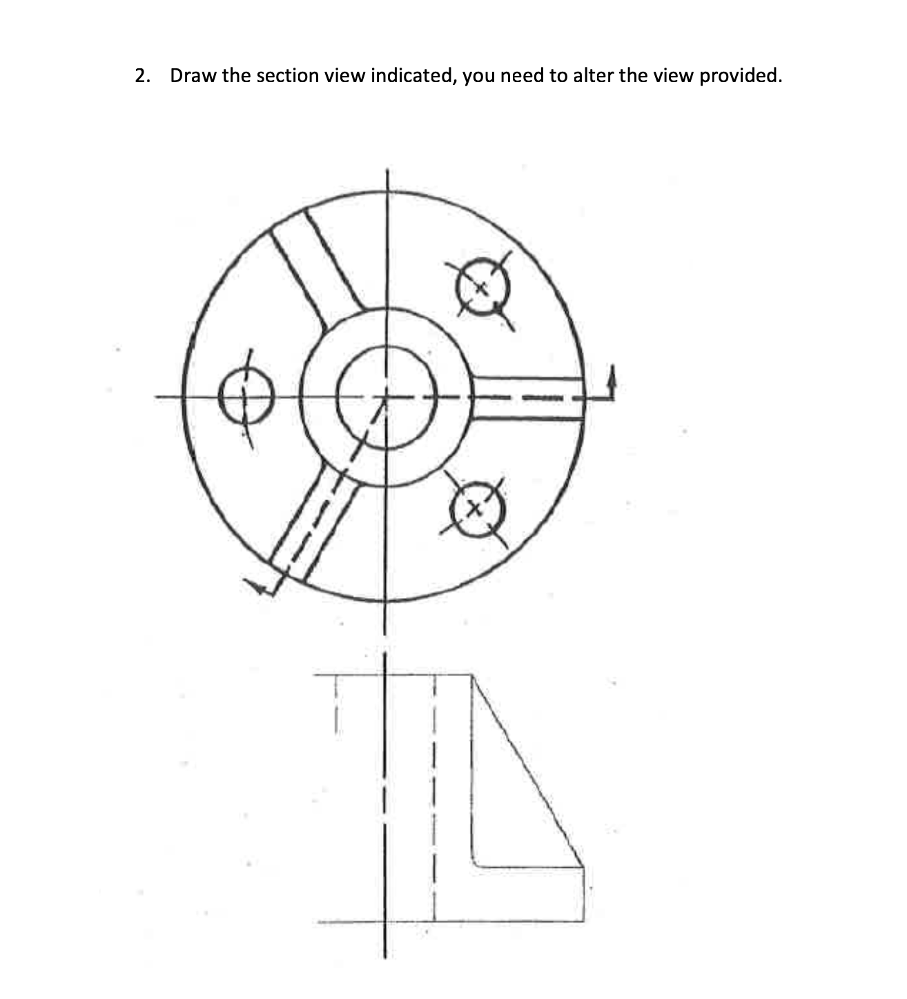 Draw the section view indicated, you need to